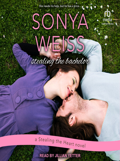Title details for Stealing the Bachelor by Sonya Weiss - Wait list
